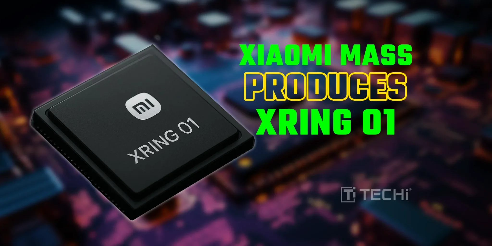 Xiaomi's Own Silicon: Xring O1 Chip Enters Mass Production
