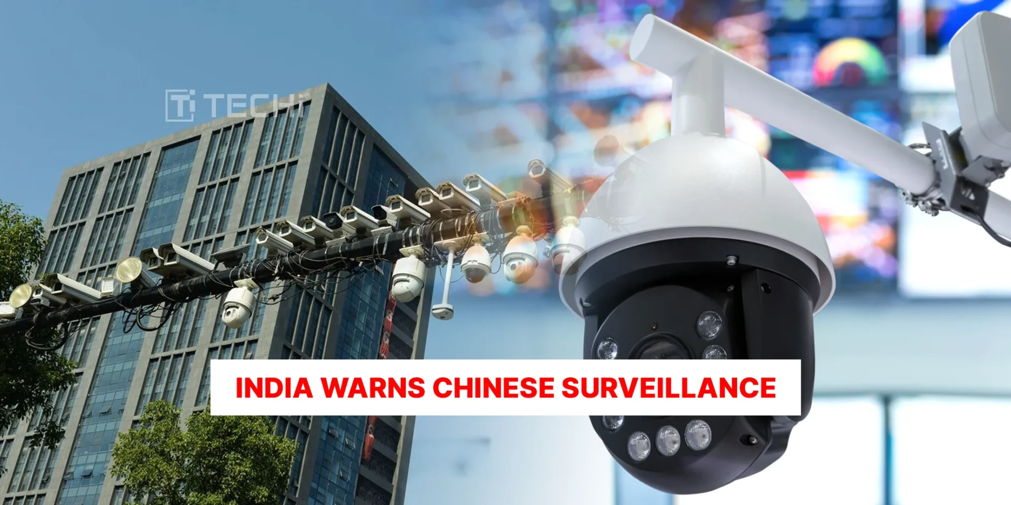 India’s Bold Move Against Chinese Spying Shakes Global Surveillance Market