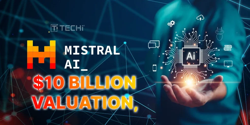 Mistral AI logo with $10 billion valuation text, alongside a visual of a person holding a glowing AI chip icon, representing artificial intelligence growth.