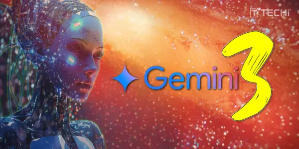 A futuristic humanoid AI robot with illuminated circuitry and a glowing blue face stands against a cosmic, galaxy-themed background. To the right, the text “Gemini 3” appears in vibrant colors with a large stylized yellow number 3. The TECHi logo is visible in the top-right corner.