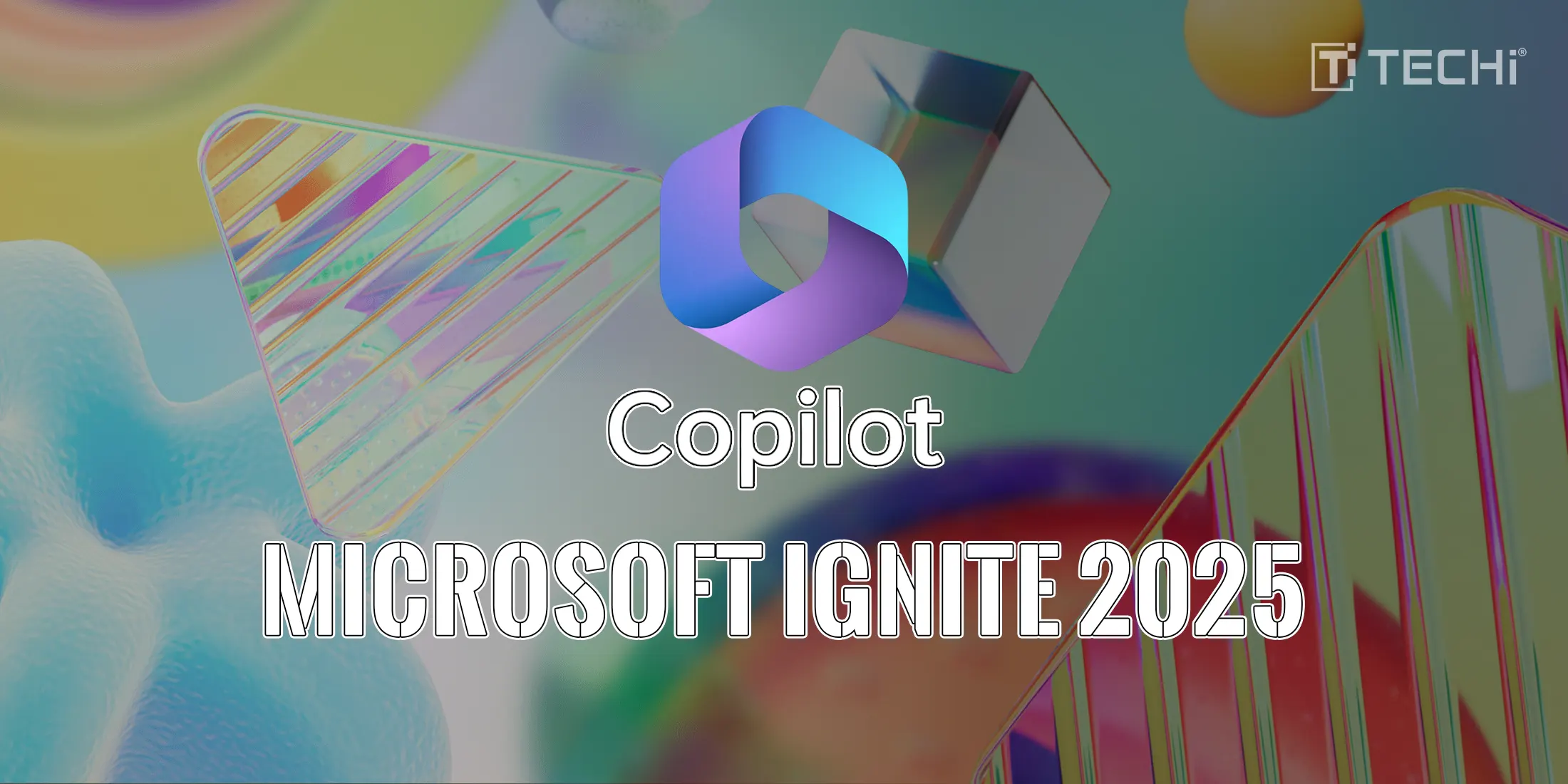 Microsoft 365 Copilot Transforms Work with AI Agents at Ignite 2025 | TECHi