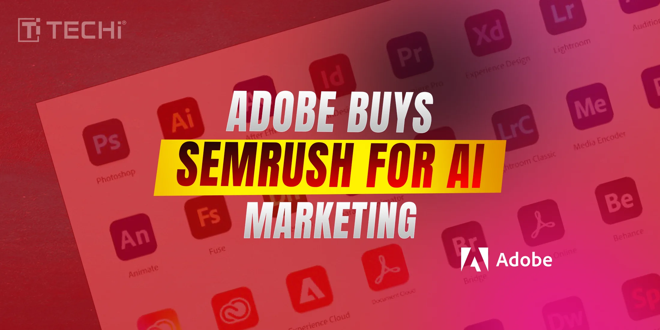 20251119-Adobe-bolsters-AI-marketing-tools-with-1.9-billion-Semrush-buy-techi@2x
