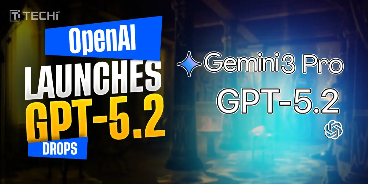 Futuristic setting with glowing blue light and bold text “OpenAI LAUNCHES GPT-5.2” and “Gemini3 Pro”; TECHi logo included.