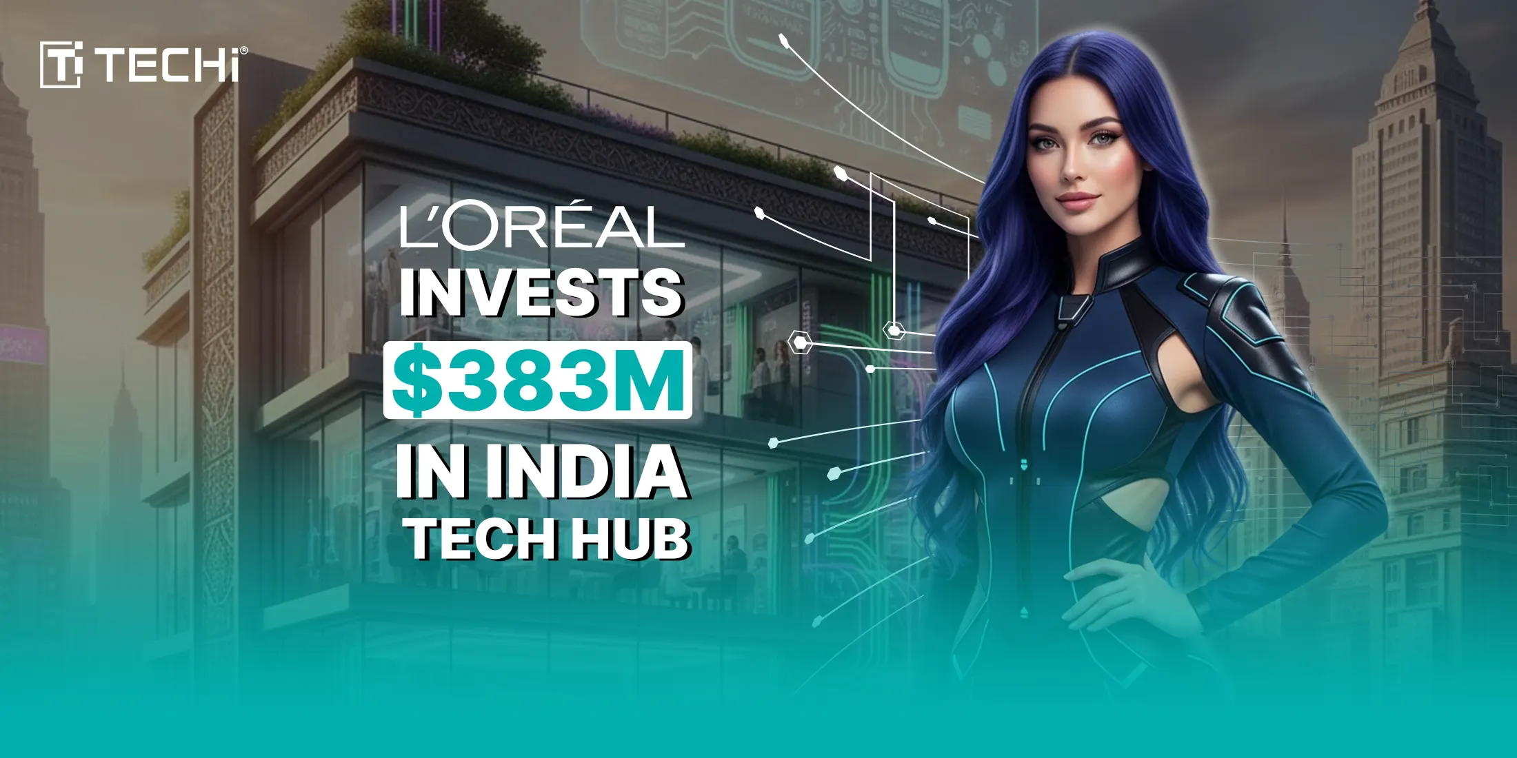 L'Oreal Invests $383M in AI Beauty Hub in Hyderabad, India