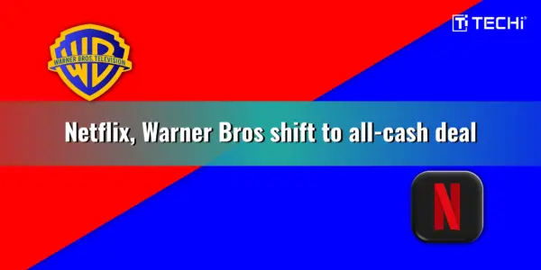 Netflix Bets Big With All-Cash Warner Bros. Discovery Deal