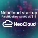 PaleBlueDot AI Hits $1B Valuation: Neocloud Startup Raises $150M