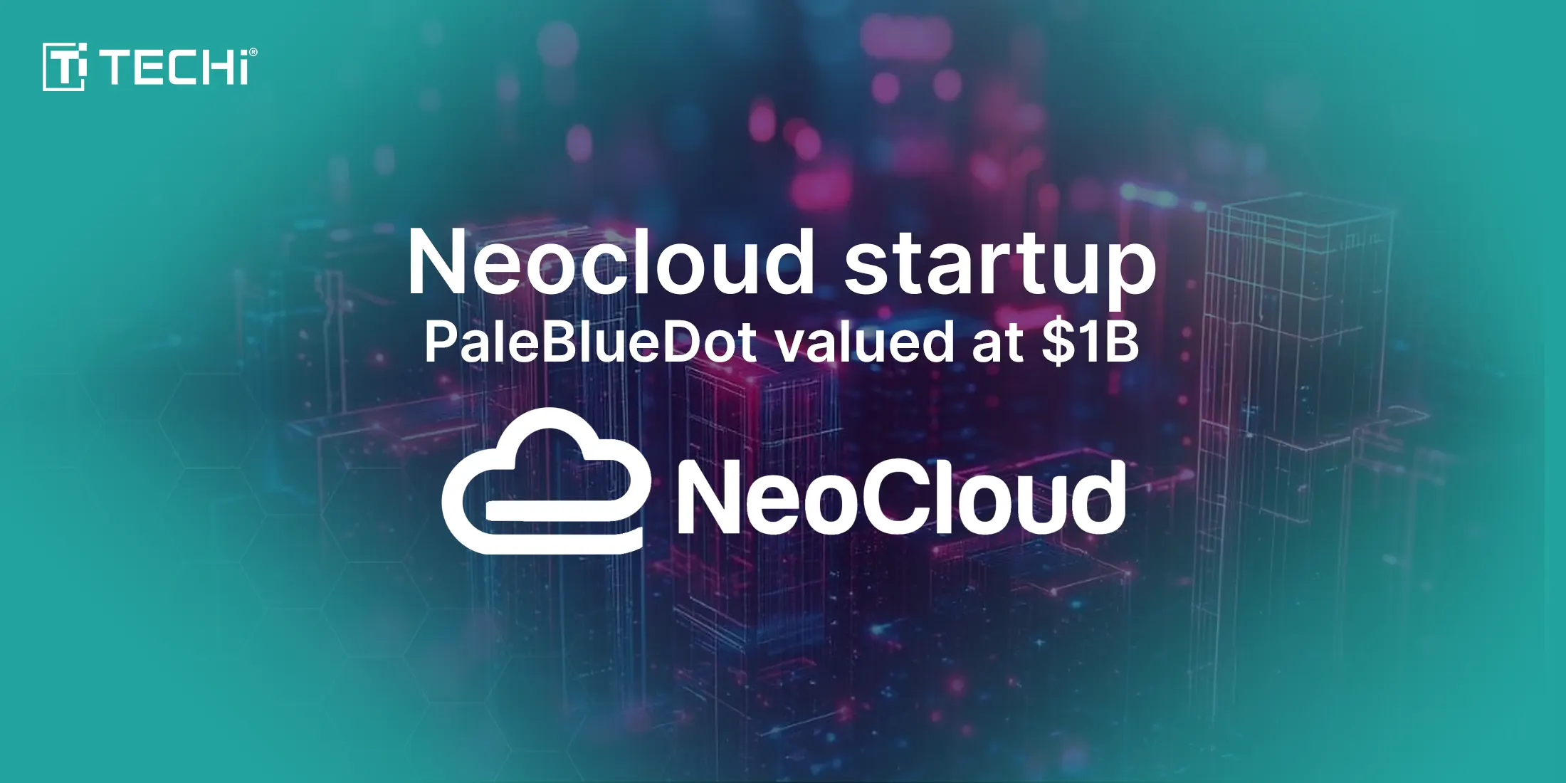 PaleBlueDot AI Hits $1B Valuation: Neocloud Startup Raises $150M