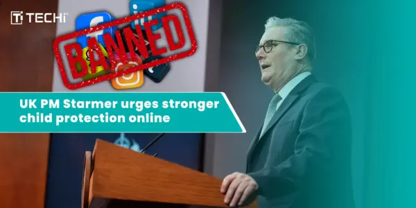 UK Prime Minister Starmer: More action is needed to protect children on social media
