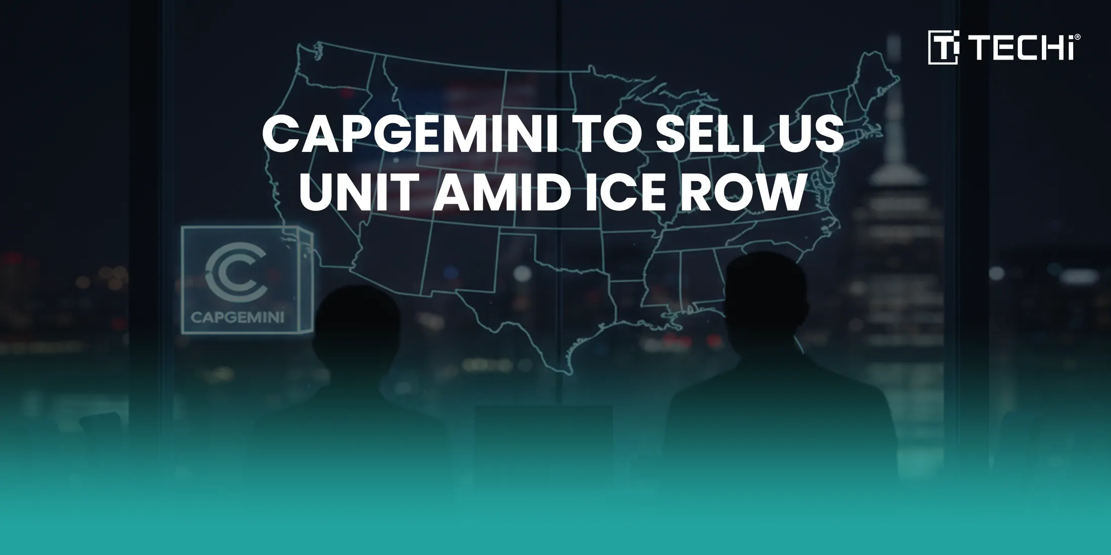 Capgemini to Sell US Unit Over ICE Contract Controversy