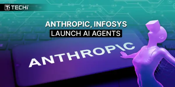 Anthropic And Infosys Are Bringing The Revolutionary AI Technology 