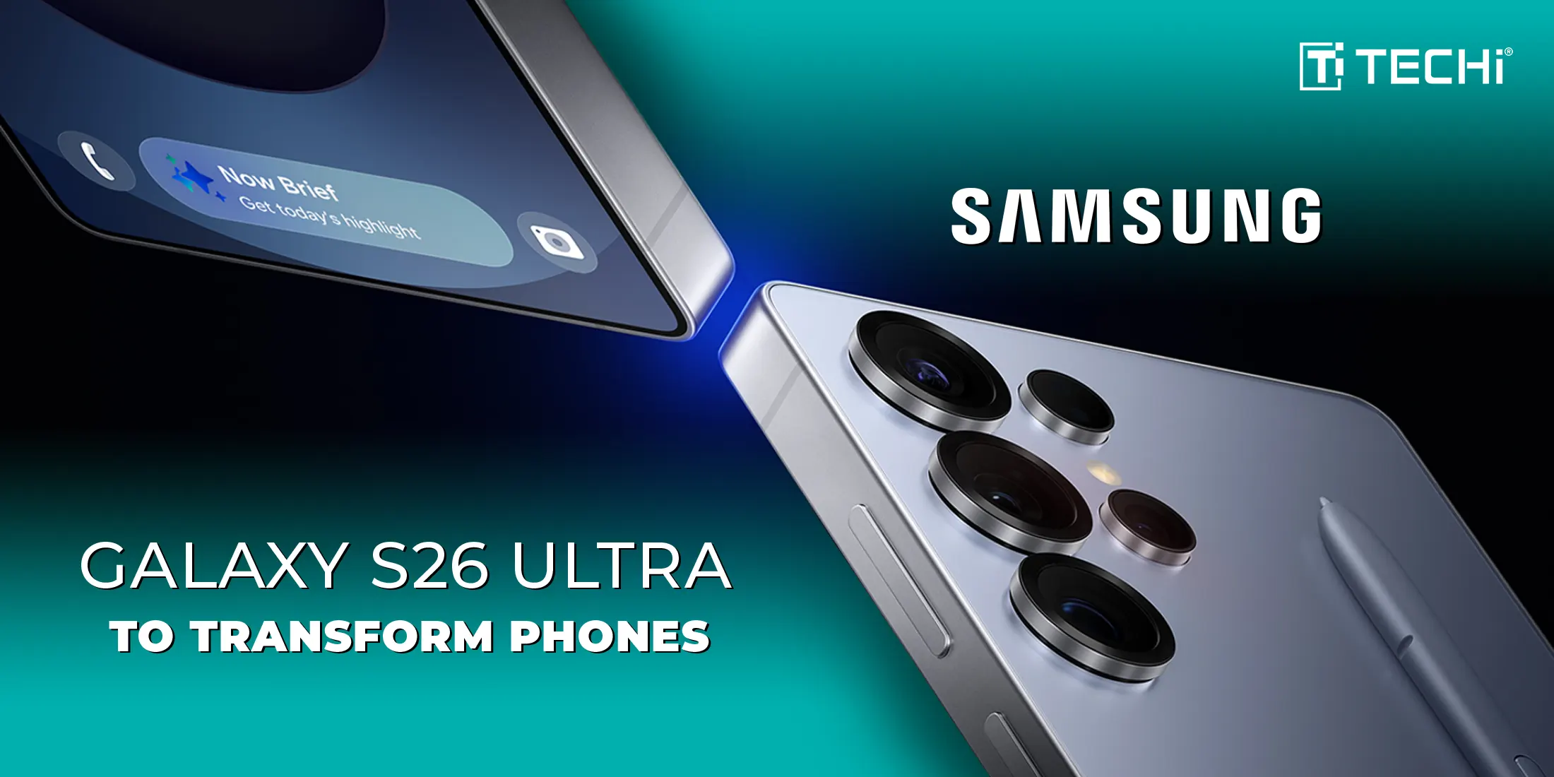 How Samsung’s Galaxy S26 Ultra Will Change Smartphones Forever