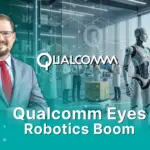 Qualcomm Bets Big on Robotics: CEO Predicts Mass Adoption by 2027