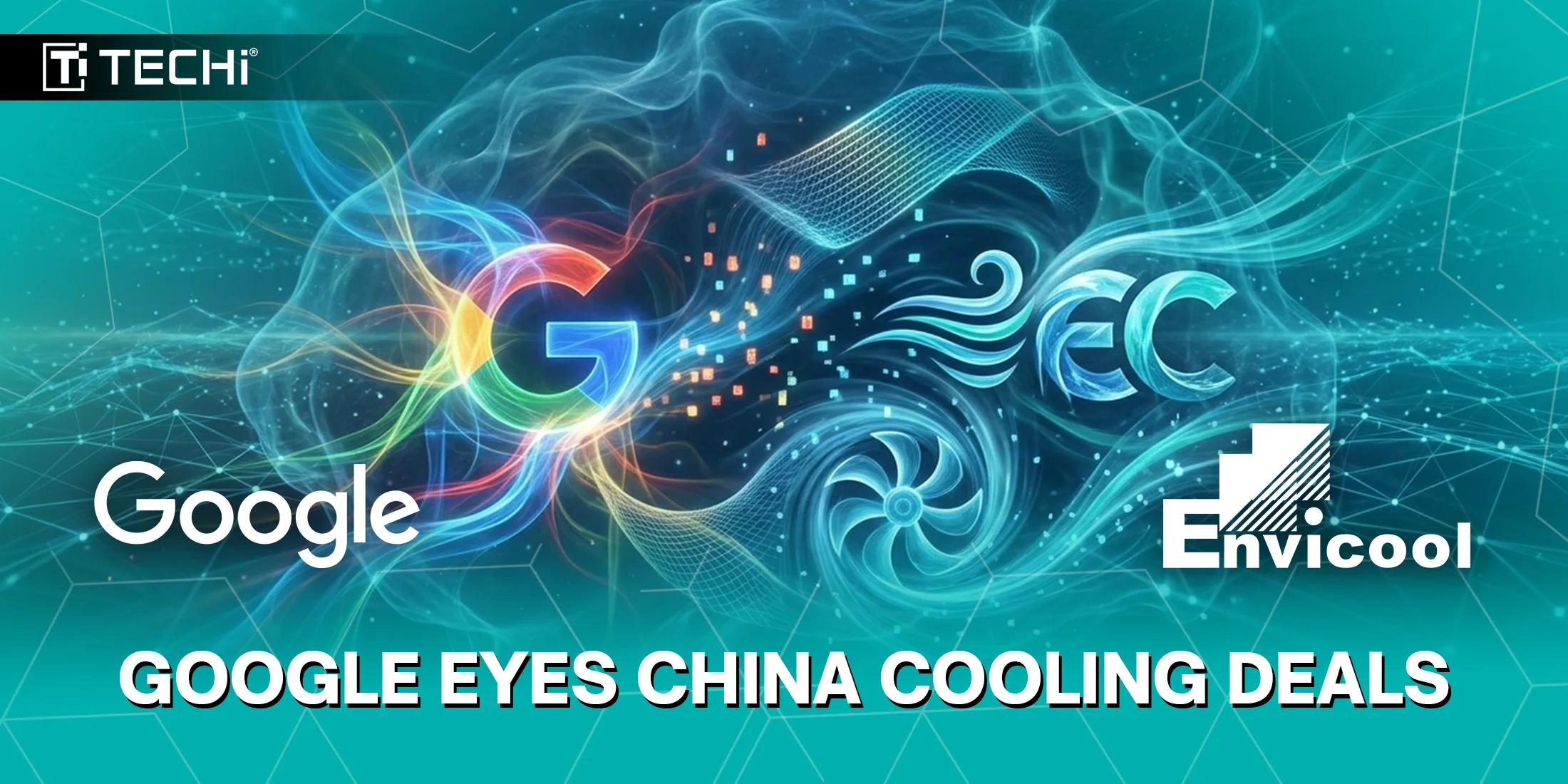 3-17-2026-Google in talks with China's Envicool, others to buy data centre cooling systems, sources say