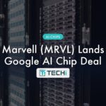 Marvell Stock (MRVL): Google AI Chip Deal Caps 84% Rally — Still a Buy?